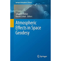 Atmospheric Effects in Space Geodesy [Paperback]