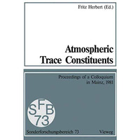 Atmospheric Trace Constituents: Proceedings of the 5th Two-Annual Colloquium of  [Paperback]