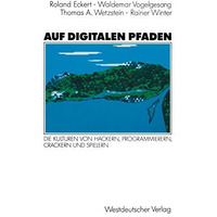 Auf digitalen Pfaden: Die Kulturen von Hackern, Programmierern, Crackern und Spi [Paperback]