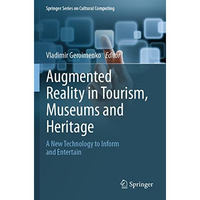 Augmented Reality in Tourism, Museums and Heritage: A New Technology to Inform a [Paperback]