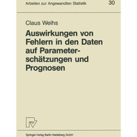 Auswirkungen von Fehlern in den Daten auf Parametersch?tzungen und Prognosen [Paperback]