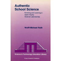 Authentic School Science: Knowing and Learning in Open-Inquiry Science Laborator [Paperback]