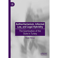 Authoritarianism, Informal Law, and Legal Hybridity: The Islamisation of the Sta [Hardcover]