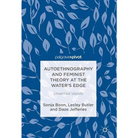 Autoethnography and Feminist Theory at the Water's Edge: Unsettled Islands [Hardcover]