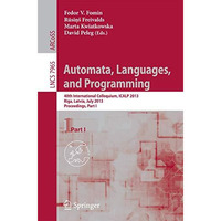 Automata, Languages, and Programming: 40th International Colloquium, ICALP 2013, [Paperback]