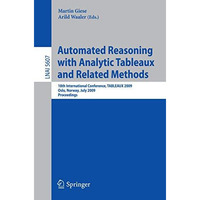 Automated Reasoning with Analytic Tableaux and Related Methods: 18th Internation [Paperback]