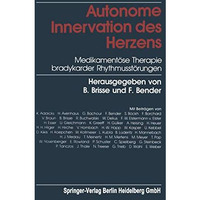 Autonome Innervation des Herzens: Medikament?se Therapie bradykarder Rhythmusst? [Paperback]