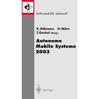 Autonome Mobile Systeme 2003: 18. Fachgespr?ch Karlsruhe, 4./5. Dezember 2003 [Paperback]