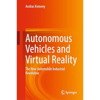 Autonomous Vehicles and Virtual Reality: The New Automobile Industrial Revolutio [Hardcover]