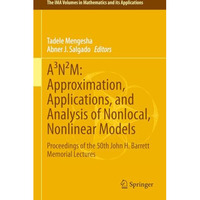 A?N?M: Approximation, Applications, and Analysis of Nonlocal, Nonlinear Models:  [Hardcover]