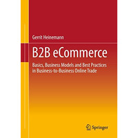 B2B eCommerce: Basics, Business Models and Best Practices in Business-to-Busines [Paperback]