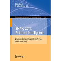 BNAIC 2016: Artificial Intelligence: 28th Benelux Conference on Artificial Intel [Paperback]