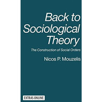 Back to Sociological Theory: The Construction of Social Orders [Paperback]