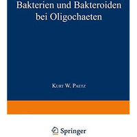 Bakterien und Bakteroiden bei Oligochaeten: Inaugural-Dissertation zur Erlangung [Paperback]