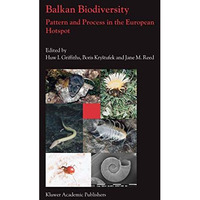 Balkan Biodiversity: Pattern and Process in the European Hotspot [Hardcover]