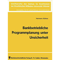 Bankbetriebliche Programmplanung unter Unsicherheit [Paperback]