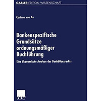 Bankenspezifische Grunds?tze ordnungsm??iger Buchf?hrung: Eine ?konomische Analy [Paperback]