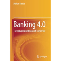 Banking 4.0: The Industrialised Bank of Tomorrow [Paperback]