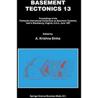 Basement Tectonics 13: Proceedings of the Thirteenth International Confenrence o [Paperback]