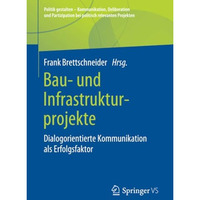 Bau- und Infrastrukturprojekte: Dialogorientierte Kommunikation als Erfolgsfakto [Paperback]