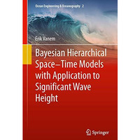 Bayesian Hierarchical Space-Time Models with Application to Significant Wave Hei [Hardcover]