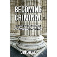 Becoming Criminal: The Socio-Cultural Origins of Law, Transgression, and Devianc [Hardcover]