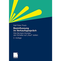 Beeinflussung im Verkaufsgespr?ch: Wie Sie beim Kunden den Schalter auf  Kauf  s [Paperback]