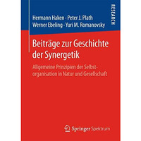 Beitr?ge zur Geschichte der Synergetik: Allgemeine Prinzipien der Selbstorganisa [Paperback]