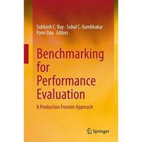 Benchmarking for Performance Evaluation: A Production Frontier Approach [Hardcover]