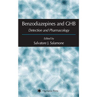 Benzodiazepines and GHB: Detection and Pharmacology [Hardcover]