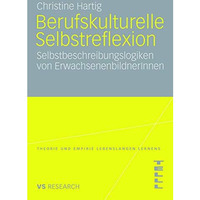 Berufskulturelle Selbstreflexion: Selbstbeschreibungslogiken von Erwachsenenbild [Paperback]