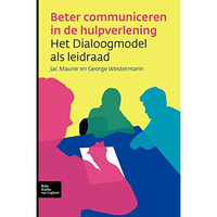 Beter communiceren in de hulpverlening: Het dialoogmodel als leidraad [Paperback]