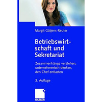 Betriebswirtschaft und Sekretariat: Zusammenh?nge verstehen, unternehmerisch den [Paperback]