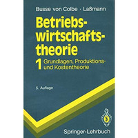 Betriebswirtschaftstheorie: Band 1 Grundlagen, Produktions- und Kostentheorie [Paperback]