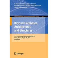 Beyond Databases, Architectures and Structures: 11th International Conference, B [Paperback]