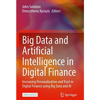 Big Data and Artificial Intelligence in Digital Finance: Increasing Personalizat [Paperback]