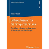 Bildregistrierung f?r die navigierte Chirurgie: Spezialisierte Ans?tze zur Anwen [Paperback]