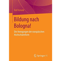 Bildung nach Bologna!: Die Anregungen der europ?ischen Hochschulreform [Paperback]