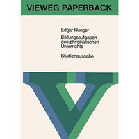 Bildungsaufgaben des physikalischen Unterrichts: Ein Beitrag zum Problem der Sto [Paperback]