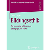 Bildungsethik: Zur normativen Dimension p?dagogischer Praxis [Paperback]