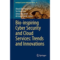 Bio-inspiring Cyber Security and Cloud Services: Trends and Innovations [Hardcover]