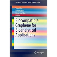 Biocompatible Graphene for Bioanalytical Applications [Paperback]