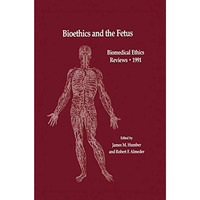 Bioethics and the Fetus: Medical, Moral and Legal Issues [Paperback]