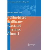 Biofilm-based Healthcare-associated Infections: Volume I [Hardcover]