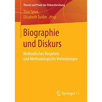 Biographie und Diskurs: Methodisches Vorgehen und Methodologische Verbindungen [Paperback]