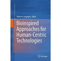 Bioinspired Approaches for Human-Centric Technologies [Paperback]