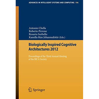 Biologically Inspired Cognitive Architectures 2012: Proceedings of the Third Ann [Paperback]