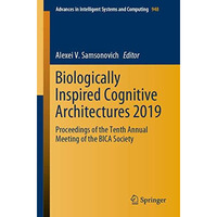 Biologically Inspired Cognitive Architectures 2019: Proceedings of the Tenth Ann [Paperback]