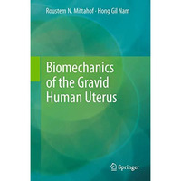 Biomechanics of the Gravid Human Uterus [Hardcover]