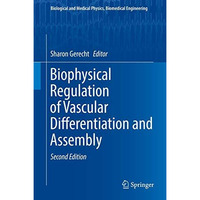 Biophysical Regulation of Vascular Differentiation and Assembly [Hardcover]